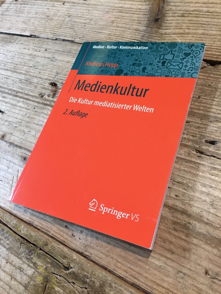 Andreas Hepp: "Medienkultur - Die Kultur mediatistierter Welten" (2. Auflage)