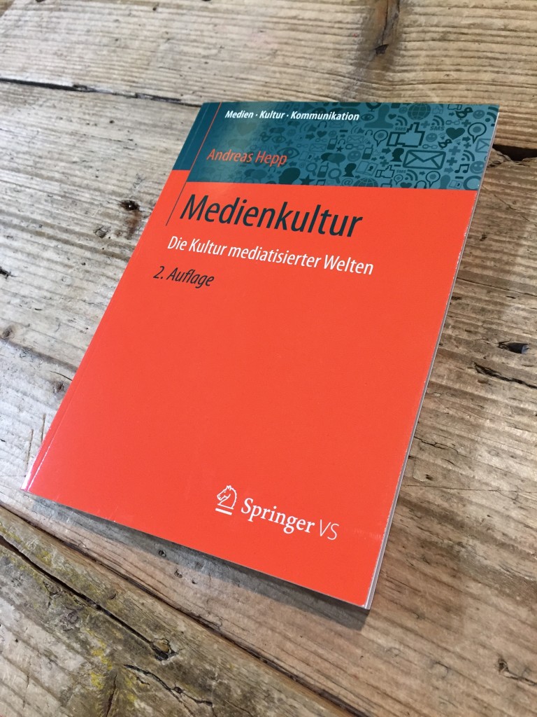 Andreas Hepp: "Medienkultur - Die Kultur mediatistierter Welten" (2. Auflage)